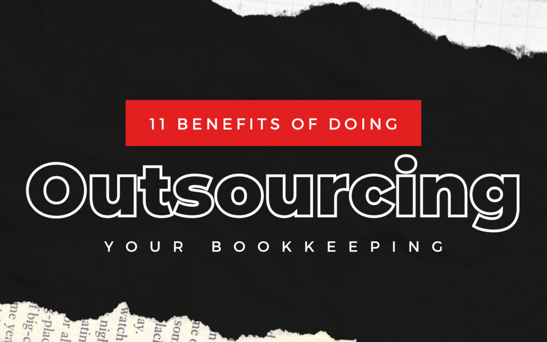 11 Benefits of Outsourcing Bookkeeping