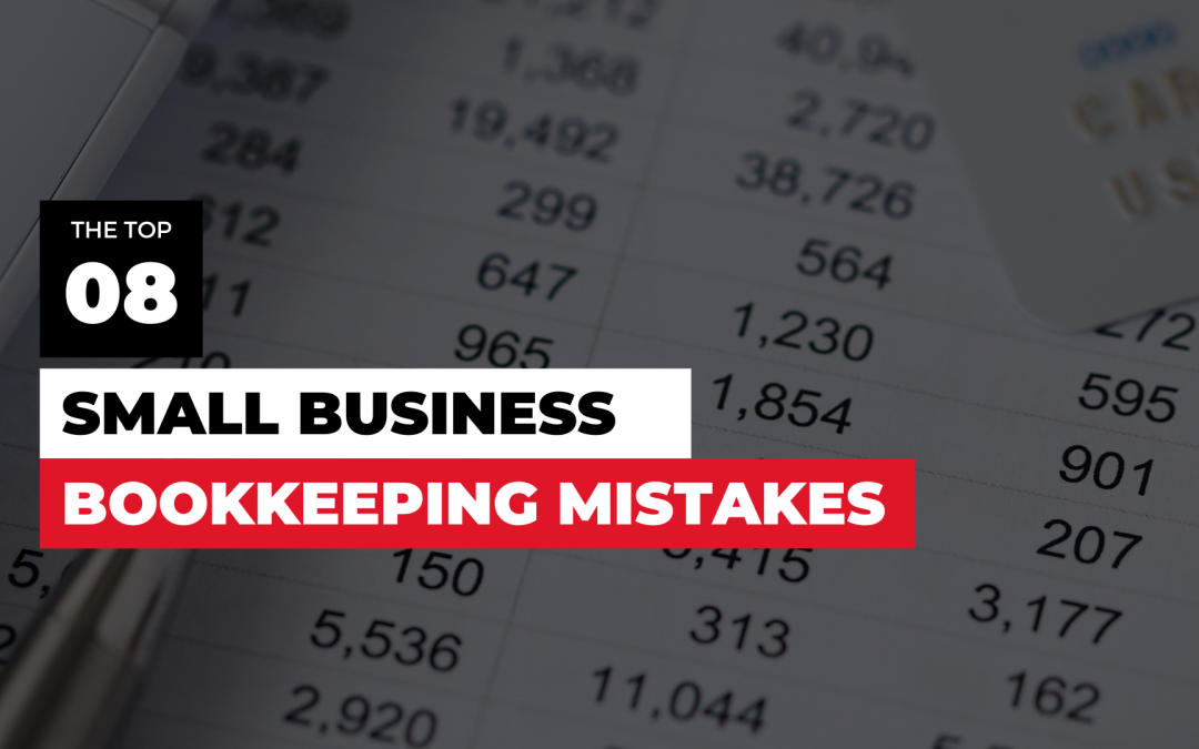 The Top 8 Small Business Bookkeeping Mistakes