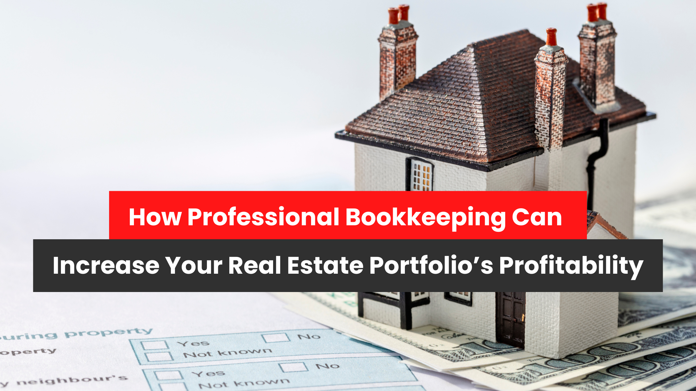 How Professional Bookkeeping Can Increase Your Real Estate Portfolio’s Profitability