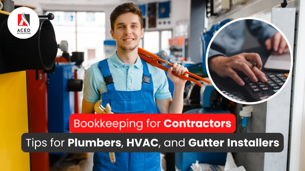 Bookkeeping for Contractors: Tips for Plumbers, HVAC, and Gutter Installers