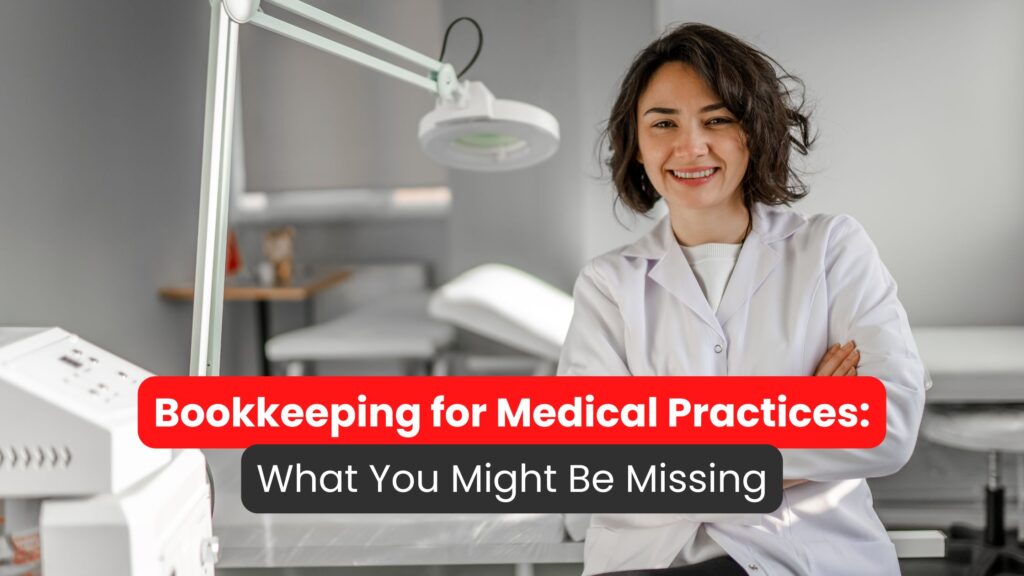 Bookkeeping for Medical Practices: What You Might Be Missing
