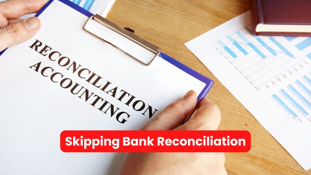 Skipping Bank Reconciliation