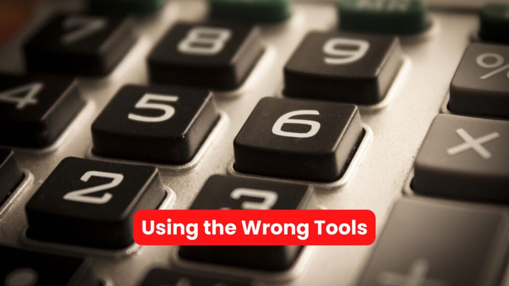Using the Wrong Tools
