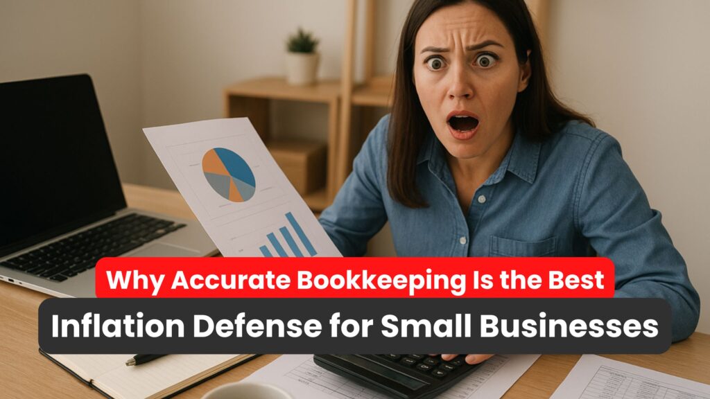 Why Accurate Bookkeeping Is the Best Inflation Defense for Small Businesses